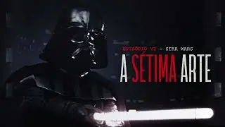 A S&Eacute;TIMA ARTE | EPIS&Oacute;DIO 6 | STAR WARS