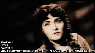1958-ANARKALI-04-Video-Noor Jehan-Jalte Hain Arman Mera Dil Rota Hai-Music Rashid Attre