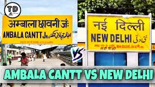 Ambala Cantt Jn. Vs New Delhi Comparison !