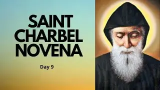 Day 9 - SAINT CHARBEL NOVENA PRAYER | Catholic Novena