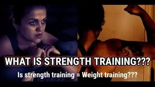 WHAT IS STRENGTH TRAINING? DIFFERENCE BETN STRENGTH & WEIGHT TRAINING 