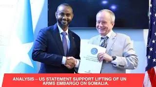 ANALYSIS &ndash; US STATEMENT SUPPORT LIFTING OF UN ARMS EMBARGO ON SOMALIA.