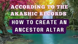 How to setup an Ancestor altar | According to the Akashic Records 