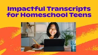 How to Create an Impactful Homeschool Transcript