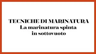 La marinatura spinta in sottovuoto