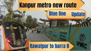 Kanpur rawatpur to barra metro station update|| kanpur blue line metro update|| iit to barra blue