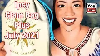 Ipsy Glam Bag Plus for July 2021