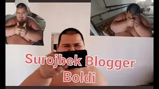 Surojbek Blogger Bolaman didi?