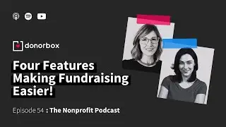 Four Features Making Fundraising Easier! The Nonprofit Podcast Ep - 54 🎙️🎙️
