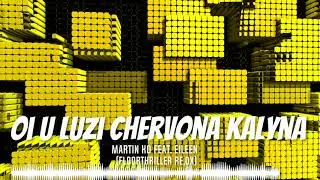 Martin KO feat.  Eileen - Oi u Luzi Chervona Kalyna (Floorthriller Remix)