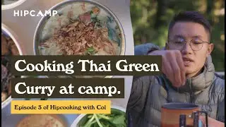 Cooking Thai Green Curry on the Trail I Hipcooking with Col I S01 EP03 I FULL EPISODE