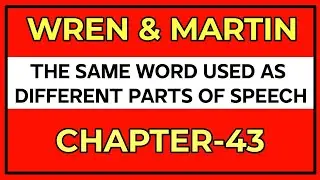 English Grammar by Wren and Martin | THE SAME WORD USED AS DIFFERENT PARTS OF SPEECH | Chapter-43