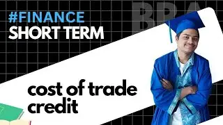 Short-Term Financing Explained | BBA Finance | Part 2 | COST OF TRADE CREDIT | NU