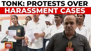 Protests In Tonk Over Rise In Sexual Harassment Cases Against Girls | India Today News