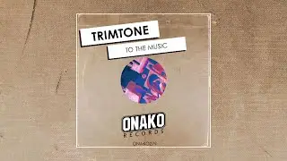 Trimtone - To The Music (Radio Edit) [ONAKO279]