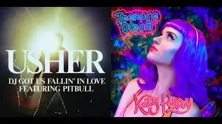 Katy Perry Vs Usher + Pitbull DJ Got Us Falling In Teenage Dreams (Katy Perry Version) (DJLM #101)