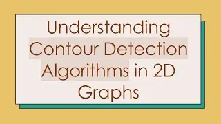 Understanding Contour Detection Algorithms in 2D Graphs