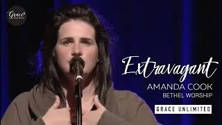 Extravagant - Amanda Cook & Steffany Gretzinger - Bethel Church