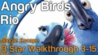 Angry Birds Rio - Level 3-15 Jungle Escape 3 Star Walkthrough | WikiGameGuides