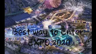 Best way to Enter Expo 2020 - A Detailed Analysis