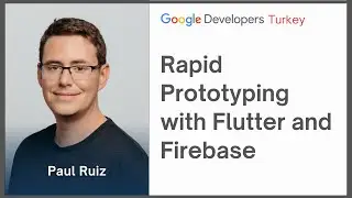 Rapid Prototyping with Flutter and Firebase | Paul Ruiz