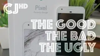 Google Pixel - The Good, The Bad and The Ugly