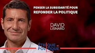 David Lisnard - Penser la subsidiarit&eacute; pour refonder la politique