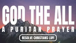 God the All: A Powerful Puritan Devotional for Your Daily Practice