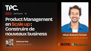Product Management en Scale-up : Construire de nouveaux business