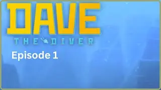 Dave the Diver! - S1E1