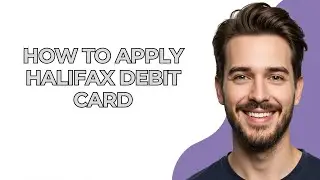How to Apply Halifax Debit Card - GUIDE!