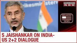 External Affairs Minister S. Jaishankar addresses India-US 2+2 Talk