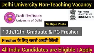 Delhi University Non-Teaching Vacancies | 10th, 12th, Graduate and PG | Fresher Eligible | Apply now