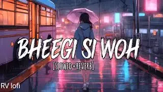 Bheegi Si Woh 🌧️ | Rainy Night Sad Lofi Song | slowed+reverb | Heart Touching Hindi Music