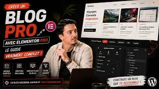 Cr&eacute;er un Blog PRO avec Elementor PRO : Le guide VRAIMENT complet de 2026