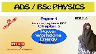 ADS / BSc Physics | Paper 1 | Workdone, Power , Energy (Numericals) | PDF # 10 | Learn with Nehreez