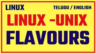 Linux - Unix Flavours | step by step explanation for Freshers / Beginners | by kk