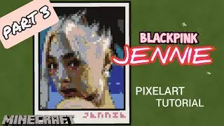 [TUTORIAL] BLACKPINK JENNIE Minecraft Pixel Art | HYLT | PART 3