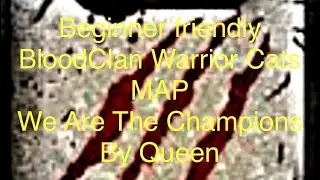 Warrior Cats Beginner Friendly MAP-We Are The Champions-Queen-Bloodclan Battle~READ DESC~OPEN