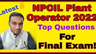 NPCIL Plant Operator //Top Questions for Final Exam//Mock test//Previous year question/latest update