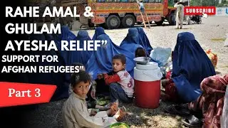 Humanity First 🤝 | Part 3 | Supporting Afghan Refugees in Kashmir | Rahe Amal  #KashmirDiariesAJK 
