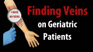 Help! I Can't Find Veins on Geriatric Patients!