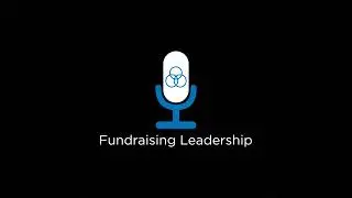 Episode 84: Fundraising is a Team Sport: Steps to Influence Change