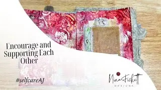 Encourage and Supporting Each Other| Self Care Art Journaling | #selfcareAJ