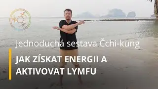 Sestava Čchi-kung pro každy den - Jak získat energii a aktivovat lymfu