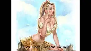 Glen Dunno - Someone Like You