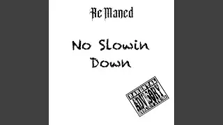 No Slowin Down