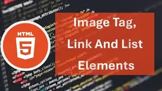Html5:image tag, Link and list element