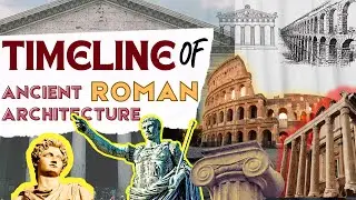 Timeline of Ancient Roman Architecture || World Architectural History || Part 4