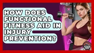 How Does Functional Fitness Aid in Injury Prevention? | Athletes Training Room News